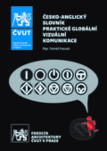 Česko-anglický slovník praktické globální vizuální komunikace - Tomáš Fassati, ČVUT, 2021