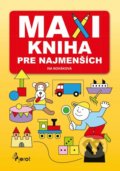 Kniha: Maxikniha pre najmenších (Iva Nováková). Pierot, 2021