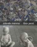 Kniha: Zdeněk Manina - Libor Jaroš (Rabasova galerie Rakovník). Rabasova galerie Rakovník, 2014
