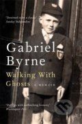 Walking With Ghosts - Gabriel Byrne, Picador, 2021