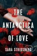 Kniha: The Antarctica of Love (Sara Stridsberg), 2021