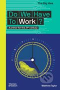 Kniha: Do We Have to Work? (Matthew Taylor)