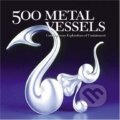 500 Metal Vessels, Lark Books, 2007