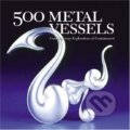 Kniha: 500 Metal Vessels (Lark Books). Lark Books, 2007