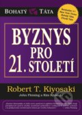 Byznys pro 21. století - Robert T. Kiyosaki, 2021