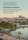 Kniha: Pohledem druhých (Antonie Doležalová a Miroslav Hroch). Karolinum, 2021