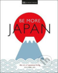 Be More Japan : The Art of Japanese Living, Dorling Kindersley, 2019