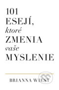 Kniha: 101 esejí, ktoré zmenia vaše myslenie (Brianna Wiest), 2022 Kniha: 101 esejí, ktoré zmenia vaše myslenie (Brianna Wiest), 2022
