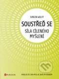 Kniha: Soustřeď se (Jurgen Wolff). BIZBOOKS, 2011