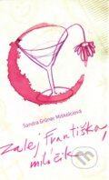 Kniha: Zalej Františka, miláčik (Sandra Grüner Miškolciová), 2011