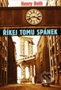 Kniha: Říkej tomu spánek (Henry Roth). Rybka Publishers, 2011