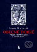 Obecné dobré podle Melantricha a Veleslavínů - Mirjam Bohatcová, Karolinum, 2005