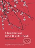 Christmas at River Cottage - Lucy Brazier, Hugh Fearnley-Whittingstall, Bloomsbury, 2021