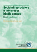 Sociální reprodukce a integrace: ideály a meze - Ondřej Hofírek, Muni Press, 2007
