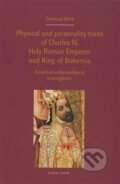 Physical and personality traits of Charles IV Holy Roman Emperor and King of Bohemia - Emanuel Vlček, Karolinum, 2016