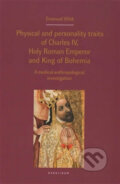 Kniha: Physical and personality traits of Charles IV Holy Roman Emperor and King of Bohemia (Emanuel Vlček). Karolinum, 2016