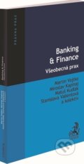 Kniha: Banking & Finance. Všeobecná prax (Martin Vojtko, Matúš Kudlák, Miroslav Kapinaj a Stanislava Valientová), 2021