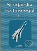 Strojárska technológia I. - Ľudovít Nagy, Terra, 2019