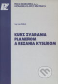 Kurz zvárania plameňom a rezania kyslíkom - Ivan Vitáloš, PRVÁ ZVÁRAČSKÁ,, 2006