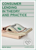 Consumer Lending in Theory and Practice - Petr Teplý, Karolinum, 2016