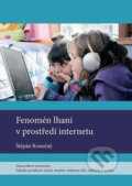 Kniha: Fenomén lhaní v prostředí internetu (Štěpán Konečný). Muni Press, 2011