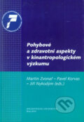 Kniha: Pohybové a zdravotní aspekty v kinantropologickém výzkumu (Martin Zvonař, Pavel Korvas a Jiří Nykodým)