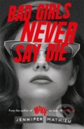 Kniha: Bad Girls Never Say Die (Jennifer Mathieu). Hachette Childrens Group, 2021