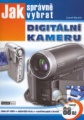 Jak správně vybrat digitální kameru - Josef Myslín, Computer Media, 2006