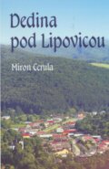 Kniha: Dedina pod Lipovicou (Miron Cerula). Erika Farkašová, 2011