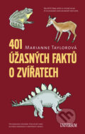 Kniha: 401 úžasných faktů o zvířatech (Marianne Taylorová). Universum, 2011