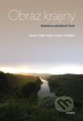 Kniha: Obraz krajiny (Václav Cílek, Vojen Ložek a kolektív). Dokořán, 2011