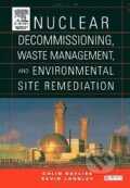 Kniha: Nuclear Decommissioning, Waste Management, and Environmental Site Remediation (Colin Bayliss). Butterworth-Heinemann