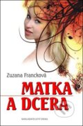 Kniha: Matka a dcera (Zuzana Francková). Nakladatelství Erika, 2011