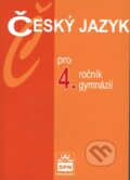 Český jazyk pro 4. ročník gymnázií - Jiří Kostečka, SPN - pedagogické nakladatelství, 2003