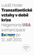 Transatlantické vztahy v době krize - Lukáš Hoder, Muni Press, 2009