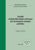Využití stakeholderského přístupu při strategické analýze podniku - Ondřej Částek, Muni Press, 2010
