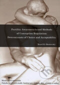 Fertility Awareness-based Methods of Conception Regulation: Determinants of Choice and Acceptability - Karel Skočovský, Muni Press, 2008