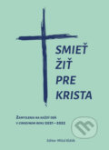 Smieť žiť pre Krista - Miloš Klátik, Manustav, 2021