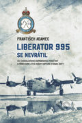 Kniha: Liberator 995 se nevrátil (František Adamec). Epocha, 2021