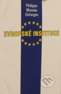 Kniha: Evropské instituce (Les institutions européennes) (Philippe Moreau Defarges). Karolinum, 2002