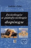 Fyziologie a patofyziologie dopingu - Ladislav Pyšný, Karolinum, 2002