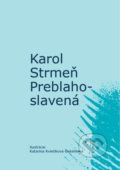 Preblahoslavená - Karol Strmeň, Katarína Kvietiková-Bekéniová (ilustrátor), OZ FACE, 2021