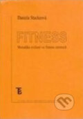Fitness.Metodika cvičení ve fitness centrech - Daniela Stackeová, Karolinum, 2006
