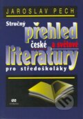 Kniha: Stručný přehled české a světové literatury pro středoškoláky (Jaroslav Pech). NS Svoboda