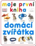 Kniha: Moje první kniha - Domácí zvířátka (INFOA). INFOA, 2006