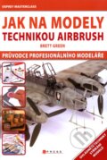 Jak na modely technikou airbrush - Green Brett, Computer Press, 2011
