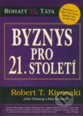 Byznys pro 21. století - Robert T. Kiyosaki, 2011