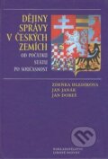 Dějiny správy v českých zemích - Zdeňka Hledíková, Jan Janák, Jan Dobeš, Nakladatelství Lidové noviny, 2007