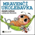 Mravenčí ukolébavka - Zdeněk Svěrák, Ladislava Pechová (ilustrátor), Nakladatelství Fragment, 2010