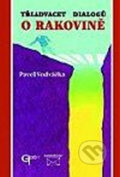 Kniha: Třiadvacet dialogů o rakovině (Pavel Vodvářka). Galén, 2011